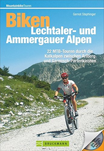 Biken Lechtaler- und Ammergauer Alpen: 22 MTB-Touren durch die Kalkalpen zwischen Arlberg und Garmisch-Partenkirchen (Mountainbiketouren): 22 ... Auf CD-ROM: GPS-Tracks, Karten etc.