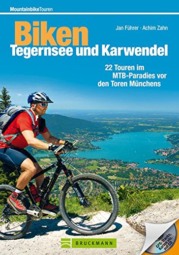 Biken Tegernsee und Karwendel: 22 Touren im MTB-Paradies vor den Toren Münchens (Mountainbiketouren)