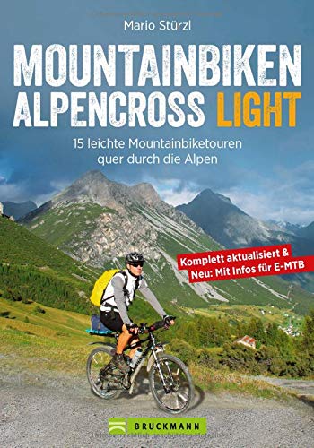 Mountainbiken Alpencross Light: 15 leichte Mountainbiketouren quer durch die Alpen