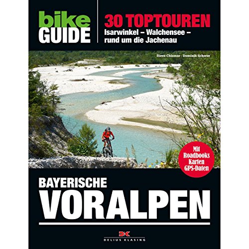 BIKE Guide Bayerische Voralpen: 30 Toptouren, Isarwinkel, Walchensee, rund um die Jachenau